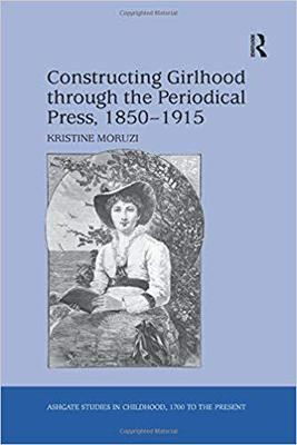 【预售】Constructing Girlhood through the Periodical Press, 1850–1915