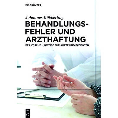 预订 Behandlungsfehler und Arzthaftung: Praktische Hinweise für Ärzte und Patienten: 9783110476750