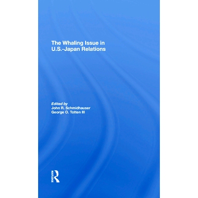 预订 The Whaling Issue In U.s.-japan Relations 美日关系中的捕鲸问题: 9780367274146
