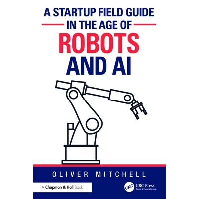 预订 A Startup Field Guide in the Age of Robots and AI 机器人与人工智能时代的创业实地指南 9781032827490