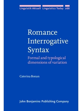 预订 Romance Interrogative Syntax: Formal and typological dimensions of variation. 浪漫疑问句语法——形式和类型上的变化: