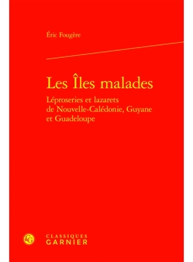 预订 Les îles malades : léproseries et lazarets de Nouvelle-Calédonie, Guyane et Guadeloupe 患病岛屿：新喀里多尼亚、