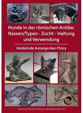 预订 Hunde in Der Romischen Antike: Rassen/Typen - Zucht - Haltung Und Verwendung 罗马古代的狗品种/类型-育种-畜牧业和用