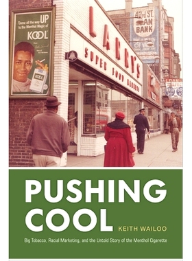 预订 Pushing Cool: Big Tobacco, Racial Marketing, and the Untold Story of the Menthol Cigarette 推动酷：大烟草、种族营销