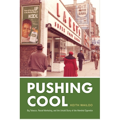 预订 Pushing Cool: Big Tobacco, Racial Marketing, and the Untold Story of the Menthol Cigarette 推动酷：大烟草、种族营销