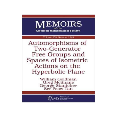 [预订]Automorphisms of Two-Generator Free Groups and Spaces of Isometric Actions on the Hyperbolic Plane 9781470436148