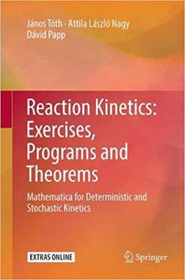 【预售】Reaction Kinetics: Exercises, Programs and Theorems: Mathematica for Deterministic and Stochastic Kinetics