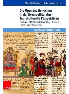 预订 Die Figur des Herrschers in der Exempelliteratur – Transkulturelle Perspektiven: The Figure of the Ruler in Exempl