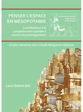 预订 Penser l’Espace En Mesopotamie: Contributions a la Comprehension Spatiale a Travers Les Amenagements: Scripta Memo