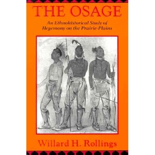预订 The Osage: An Ethnohistorical Study of Hegemony on the Prairie-Plains: 9780826210067