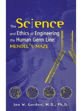 预订 The Science And Ethics Of Engineering The Human Germ Line: Mendel’S Maze 人种系工程的科学与伦理学：孟德尔迷津: 978