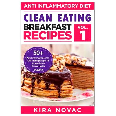 预订 Clean Eating: Anti-Inflammatory Breakfast Recipes: 50+ Anti Inflammation Diet & Clean Eating Recipes to Reduce Pain