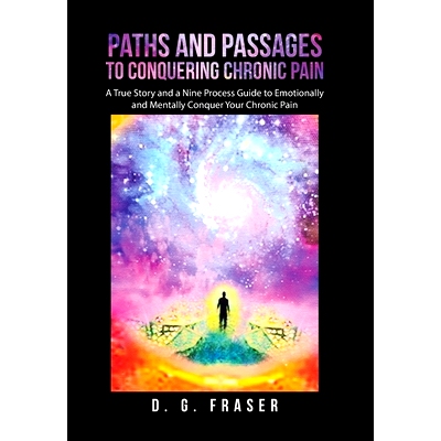 预订 Paths and Passages to Conquering Chronic Pain: A True Story and a Nine Process Guide to Emotionally and Mentally Co