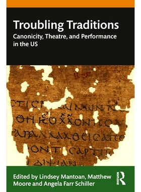 预订 Troubling Traditions: Canonicity, Theatre, and Performance in the US 令人不安的传统：美国的经典、戏剧与表演: 978036