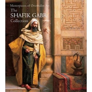 预订 Masterpieces of Orientalist Art: The Shafik Gabr Collection 东方艺术杰作:沙菲克·贾布尔:沙菲克·贾布尔收藏品(平