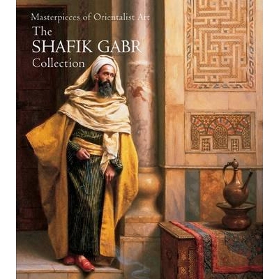 预订 Masterpieces of Orientalist Art: The Shafik Gabr Collection 东方艺术杰作：沙菲克·贾布尔：沙菲克·贾布尔收藏品（平