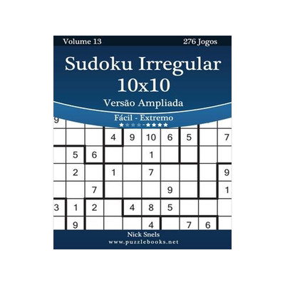 [预订]Sudoku Irregular 10x10 Versao Ampliada - Facil Ao Extremo - Volume 13 - 276 Jogos 9781514224182