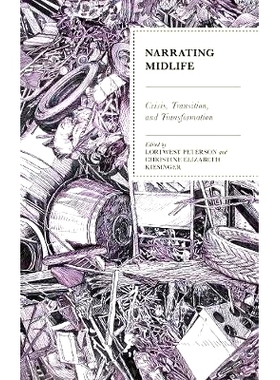 预订 Narrating Midlife: Crisis, Transition, and Transformation 叙述中年：危机，过渡与转型: 9781498584104