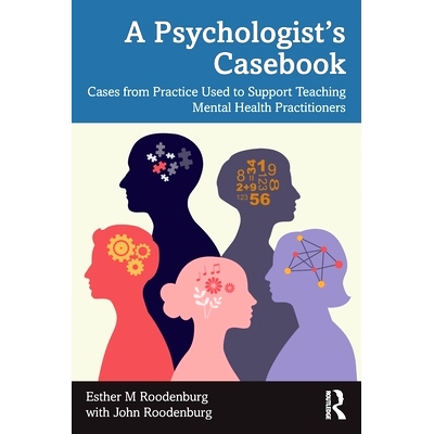 预订 A Psychologist’s Casebook: Cases from Practice Used to Support Teaching Mental Health Practitioners 心理学家案例手