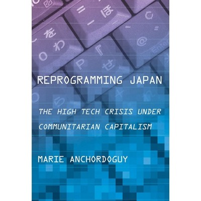 预订 Reprogramming Japan: The High Tech Crisis Under Communitarian Capitalism 改编日本：共产主义社会资本主义的高科技危机