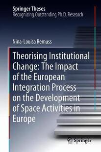 【预订】Theorising Institutional Change: The Impact of the European Integration Process on the Development of Spac...