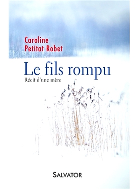 预订 Le fils rompu : récit d’une mère 破碎的儿子：一个母亲的故事: 9782706714665