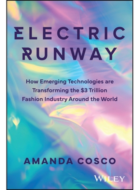 Electric Runway: How emerging technologies are transforming the $3 trillion fashion industry around the world 电动时装