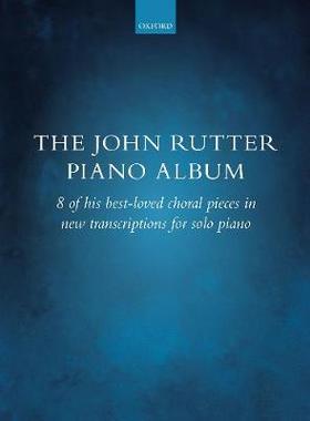 【预订】The John Rutter Piano Album: 8 of his best-loved choral pieces in new transcriptions for solo piano