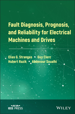 【预订】Fault Diagnosis, Prognosis, And Reliability For Electrical Machines And Drives 9781119722755