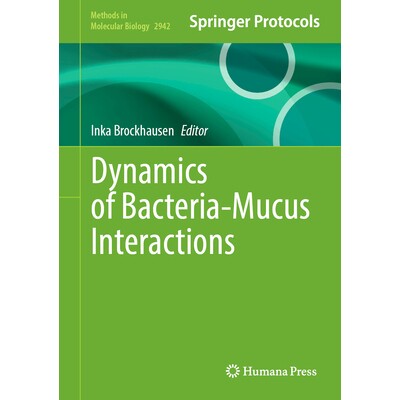 预订 Dynamics of Bacteria-Mucus Interactions 细菌-粘液相互作用的动力学 9781071646267