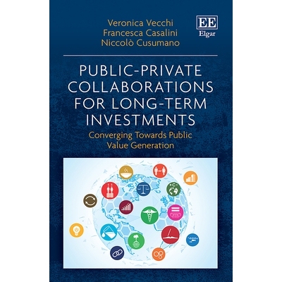 预订 Public-Private Collaborations for Long-Term Investments: Converging Towards Public Value Generation 长期投资的公私