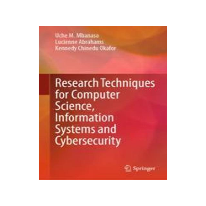 [预订]Research Techniques for Computer Science, Information Systems and Cybersecurity 9783031300301