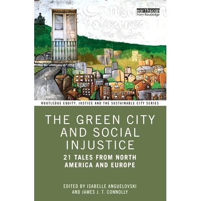预订 The Green City and Social Injustice: 21 Tales from North America and Europe 绿色城市与社会不公：来自北美与欧洲的21