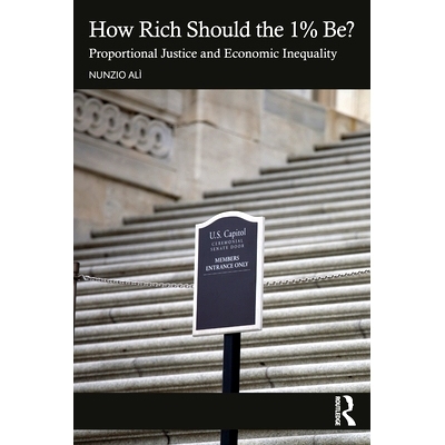 预订 How Rich Should the 1% Be?: Proportional Justice and Economic Inequality 1%的人应该有多富有？比例正义与经济不平等: