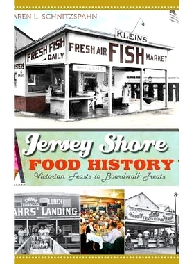 预订 Jersey Shore Food History: Victorian Feasts to Boardwalk Treats: 9781540231192