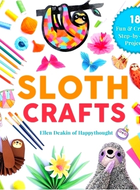 预订 Sloth Crafts: 18 Fun & Creative Step-By-Step Projects: 9781631585258