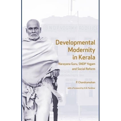 预订 Developmental Modernity in Kerala: Narayana Guru, S.N.D.P Yogam and Social Reform 喀拉拉邦的发展现代性: 97893823817