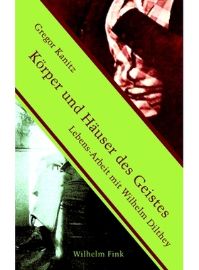 预订 Körper und Häuser des Geistes: Lebens-Arbeit mit Wilhelm Dilthey 身体和心灵之屋:与威廉·狄尔泰的一生工作: 9783770