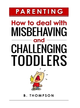预订 Parenting How to Deal with Misbehaving and Challenging Toddlers: 9781533606617