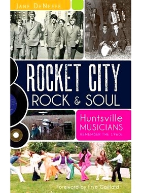 预订 Rocket City Rock & Soul: Huntsville Musicians Remember the 1960s: 9781540230607