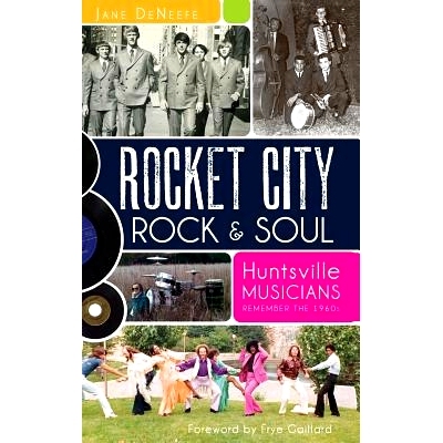 预订 Rocket City Rock & Soul: Huntsville Musicians Remember the 1960s: 9781540230607
