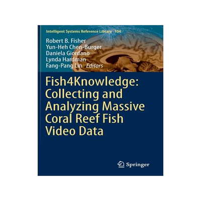 预订 Fish4Knowledge: Collecting and Analyzing Massive Coral Reef Fish Video Data