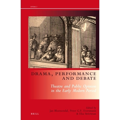 预订 Drama, Performance and Debate: Theatre and Public Opinion in the Early Modern Period 戏剧，表演和辩论：近代时期剧院