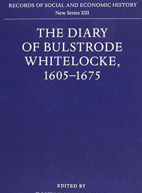 【预订】The Diary of Bulstrode Whitelocke, 1605 - 1675