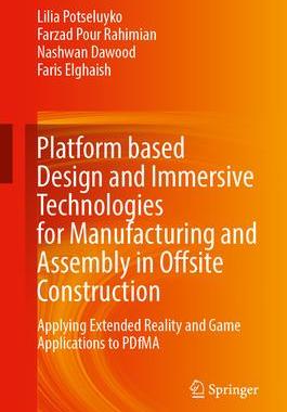 [预订]Platform Based Design and Immersive Technologies for Manufacturing and Assembly in Offsite Construct 9783031329920
