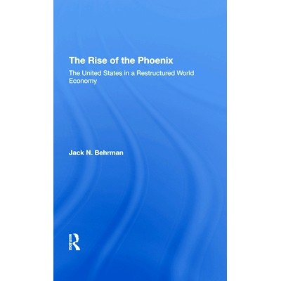 预订 The Rise of the Phoenix: The United States in a Restructured World Economy: 9780367295592