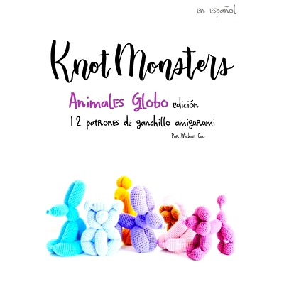 预订 Knotmonsters: Animales Globo edición: 12 patrones de ganchillo amigurumi (SPANISH/ESPAÑOL): 9798536132173
