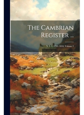 预订 The Cambrian Register ...: V. I -3, 1795- 1818, Volume 2: 9781021760968
