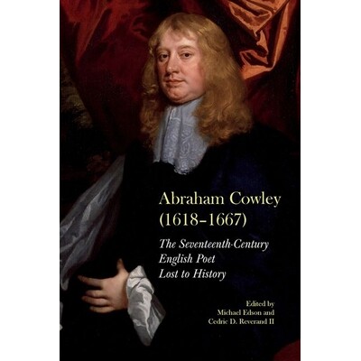 预订 Abraham Cowley (1618-1667): A Seventeenth-Century English Poet Recovered 亚伯拉罕·考利 (1618-1667)：被发掘的17世纪