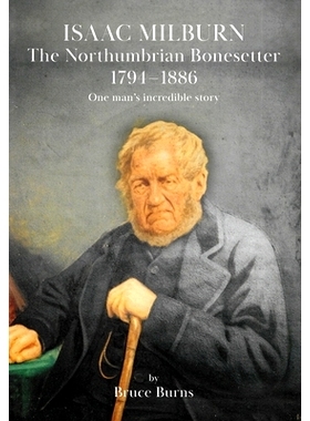 预订 Isaac Milburn the Northumbrian Bonesetter [1794-1886]: 9781914934346